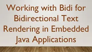 Working with Bidi for Bidirectional Text Rendering in Embedded Java Applications