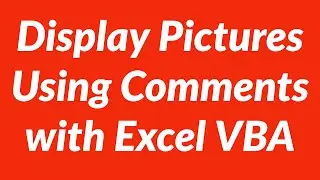 How to Automate Display of Pictures Using Comments with VBA