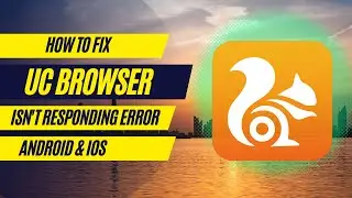 How To Fix Uc Browser App isnt Responding Error Android & Ios