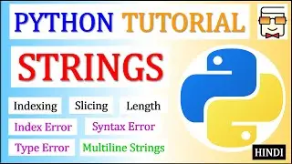 Python Strings | Indexing | Slicing | Length | Index Error | Syntax Error | Type Error| HINDI | L 12