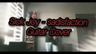 Sick Joy - sadisfaction | guitar cover