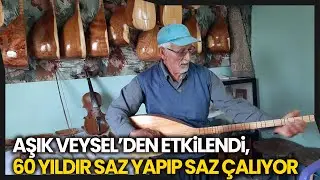 Köylerinde Bir Hafta Kalan Aşık Veysel’den Etkilendi: 60 Yıldır Saz Yapıp Çalıyor