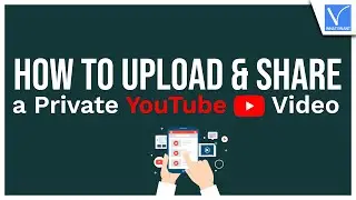 How to Upload & share a Private YouTube Video