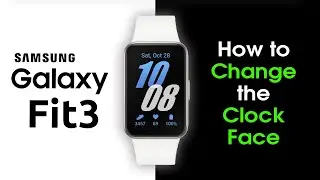 How to Change the Clock Face on the Samsung Galaxy Fit 3