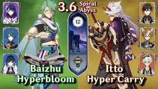 C0 Baizhu Hyperbloom & C0 Itto Hyper | Spiral Abyss 3.6 - Floor 12 9 Stars | Genshin Impact