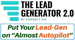 The Lead Generator 2.0 Review Bonus Connect 365 - Put Your Lead Gen on “Almost Autopilot”