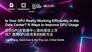 Is Your GPU Really Working Efficiently in the Data Center? N Ways to... - Xiao Zhang & Wu Ying Jun