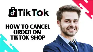 How to Cancel Order on Tiktok Shop (FULL GUIDE)