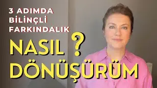 Bilinçli Farkındalık Nedir?