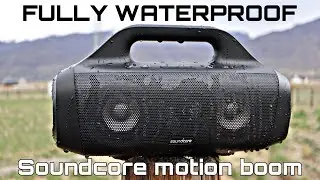 FULLY WATERPROOF SPEAKER - Soundcore Motion Boom Review