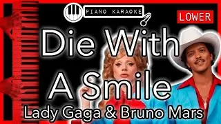 Die With A Smile (LOWER -3) - Lady Gaga & Bruno Mars - Piano Karaoke Instrumental