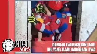 Damkar Bantu Evakuasi Bayi dari Ibu yang Alami Gangguan Jiwa - Chatnews 08 Juni 2023