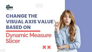 Change the visual axis value based on dynamic measure slicer !