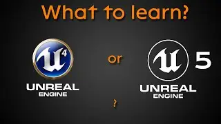 What to learn, Unreal Engine 4 or Unreal Engine 5?