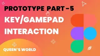 Prototype : Key/Gamepad Interaction || Figma || Queen's World 