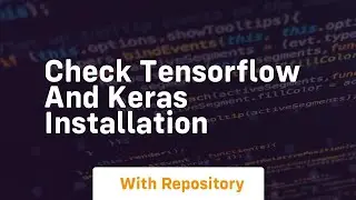 Check tensorflow and keras installation