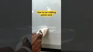 How to car rubbing polish work