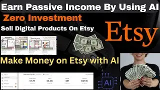 How to Create AI-Generated Products and Make Money on Etsy | Make Digital item Earn in Dollars