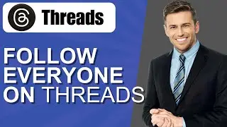 How To Follow Everyone On Threads