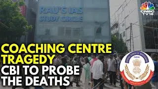 Delhi HC Orders CBI To Probe Death Of 3 Civil Service Aspirants In Coaching Centre Tragedy | N18V