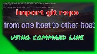 Import git repository using commandline | import git repo from one host to other host