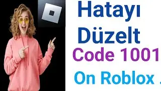 Roblox'ta 1001 Hata Kodu Nasıl Düzeltilir.