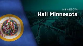 State Song of Minnesota - Hail Minnesota