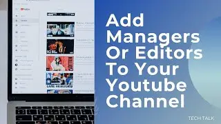 How To Add Multiple Users To Manage Your Youtube Channel 2021