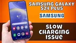 slow charging issue fix Samsung Galaxy S24 Plus || How to Fix slow charging issue