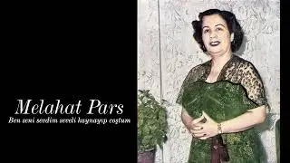 Melahat Pars ~ Ben seni sevdim seveli kaynayıp coştum
