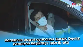 Maraşlının başrol oyuncusu Burak Deniz şampiyon Beşiktaşı tebrik etti