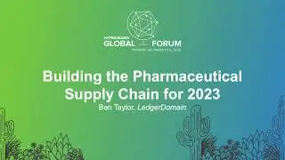 Building the Pharmaceutical Supply Chain for 2023 - Ben Taylor, LedgerDomain