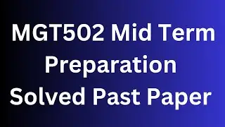 MGT502 Mid Term Preparation Solved Paper