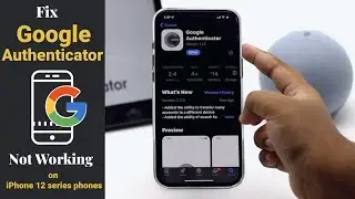 Google Authenticator Not Working on iPhone 12 After iOS 15 Update! [Fixed]