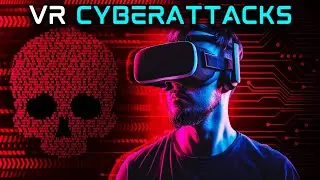 VR Cyberattacks Are More Dangerous Than You Think!