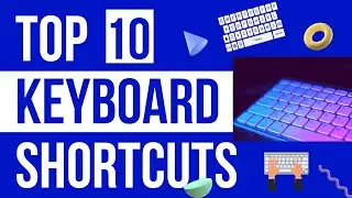 Top 10 Keyboard Shortcuts