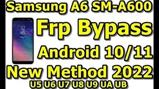 Samsung A6 SM-A600 U5 U6 U7 U8 U9 UA UB Frp Bypass Android 10/11 |New Method 2022