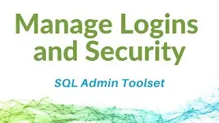 Manage Logins and Security with SQL Admin Toolset