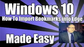 How To Import Bookmarks into Microsoft Edge from Chrome & Internet Explorer Windows 10 Edge Browser