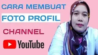 Cara membuat foto profil Channel Youtube untuk youtuber pemula