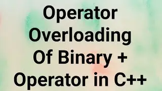 Overloading of Binary + Operator in C++ | C++ Programming | C++ Tutorial