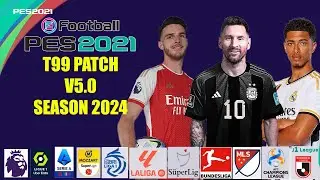PES 2021 NEW T99 PATCH V5.0 SEASON 2024
