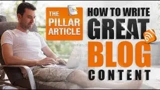 How To Write Great Blog Content - The Pillar Article
