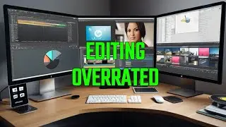 Is Advanced Video Editing a Waste of Time?