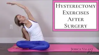 Hysterectomy Exercises After Surgery - Recovering From a Hysterectomy