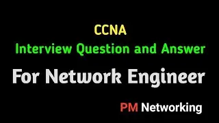 Network Engineer Interview Question and Answer | Best CCNA interview Questions | 