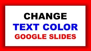 How To Change Text Color In Google Slides - (Tutorial)