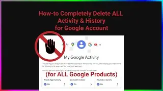 How-to Delete All Google Activity and History from ALL Google Products