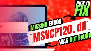 [2022] How to Fix MSVCP120.dll was Not Found / Missing Error ✓ Windows 10/11/7 ✓ 32/64 bit