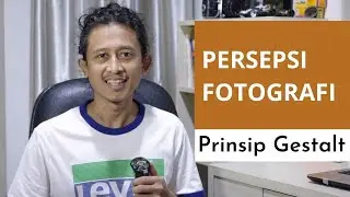 Persepsi pada Fotografi dengan Prinsip Gestalt